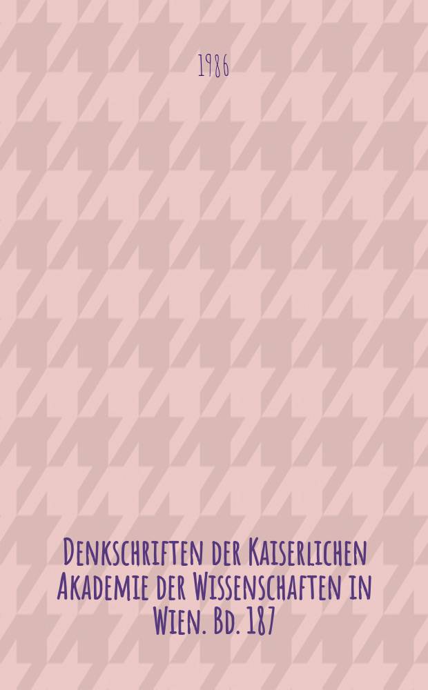 Denkschriften der Kaiserlichen Akademie der Wissenschaften in Wien. Bd. 187 : MIR - Moneta Imperii Romani