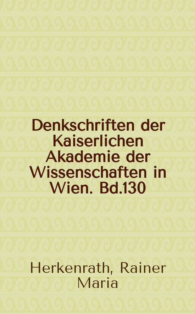 Denkschriften der Kaiserlichen Akademie der Wissenschaften in Wien. Bd.130 : Die Reichskanzlei in den Jahren 1174 bis 1180