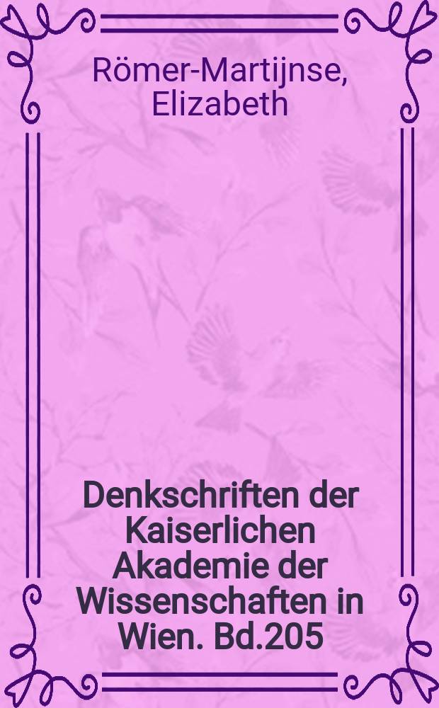 Denkschriften der Kaiserlichen Akademie der Wissenschaften in Wien. Bd.205 : R&ouml;merzeitliche Bleietiketten aus Kalsdorf, Steiermark