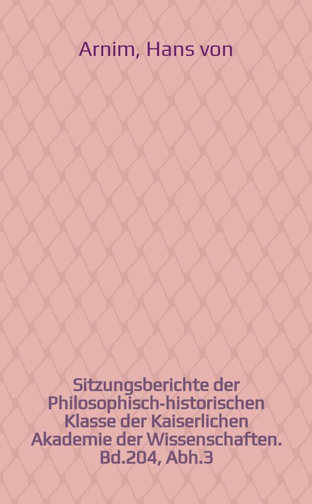 Sitzungsberichte der Philosophisch-historischen Klasse der Kaiserlichen Akademie der Wissenschaften. Bd.204, Abh.3 : Arius Didymus&rsquo; Abri&szlig; der peripatetischen Ethik