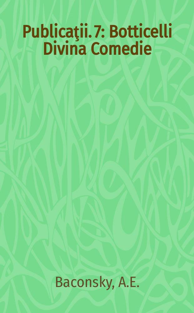 [Publicaţii]. 7 : Botticelli Divina Comedie