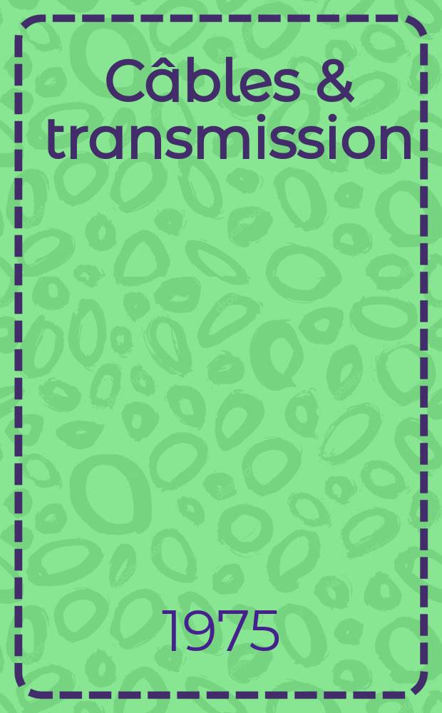 Câbles & transmission : Revue trimestrielle publiée par la Soc. mixte pour le développement de la technique des télécommunications sur câbles. Année29 1975, №4