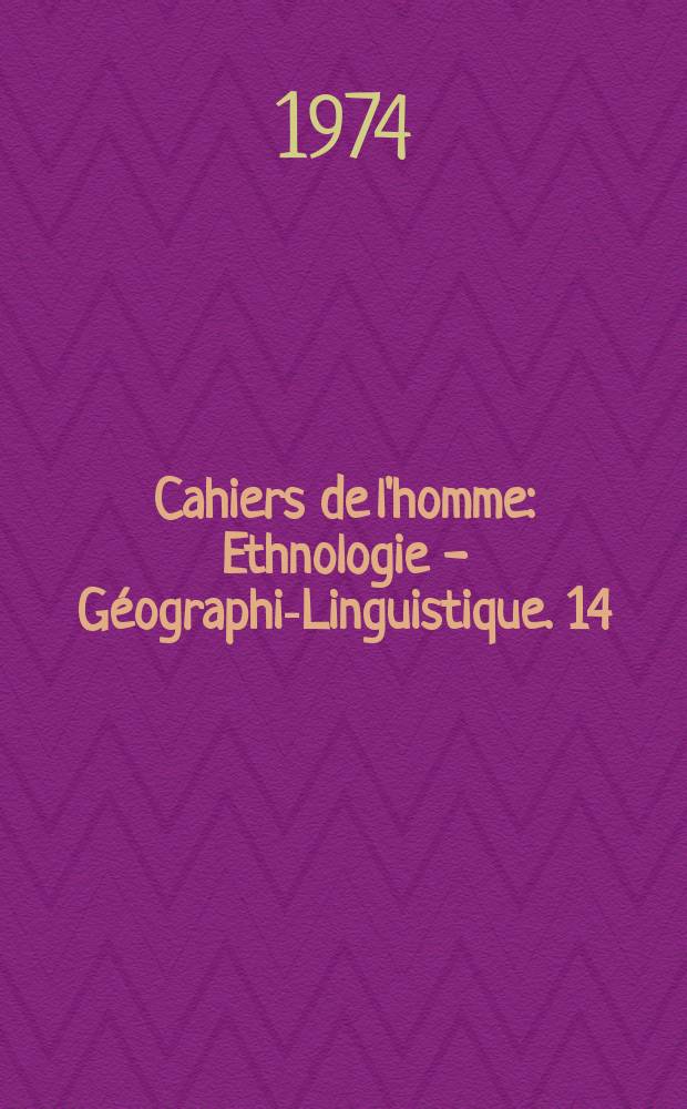 Cahiers de l'homme : Ethnologie - Géographie- Linguistique. 14 : Société et liberté chez les peul Djelĝobé...