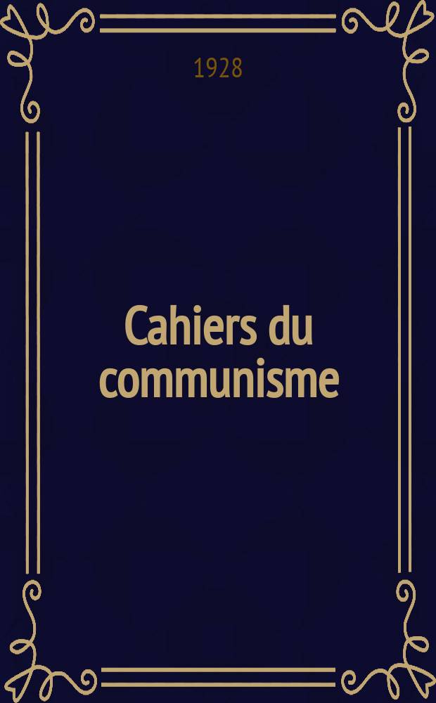 Cahiers du communisme : Revue théorique et politique mensuelle du Comité Central du Parti communiste français. Année3 1928, №10