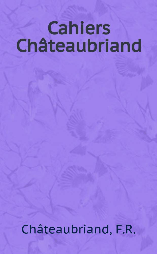 Cahiers Châteaubriand : Publiés par la Soc. Châteaubriand. №1 : Incidences