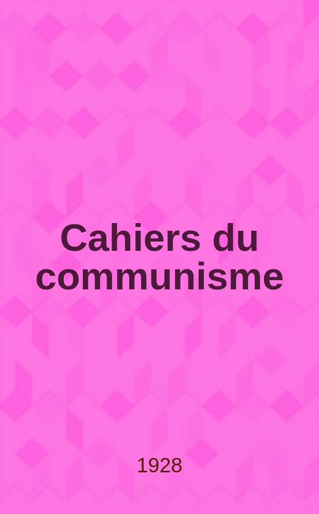 Cahiers du communisme : Revue théorique et politique mensuelle du Comité Central du Parti communiste français