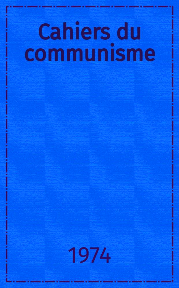 Cahiers du communisme : Revue théorique et politique mensuelle du Comité Central du Parti communiste français. Année50 1974, №9