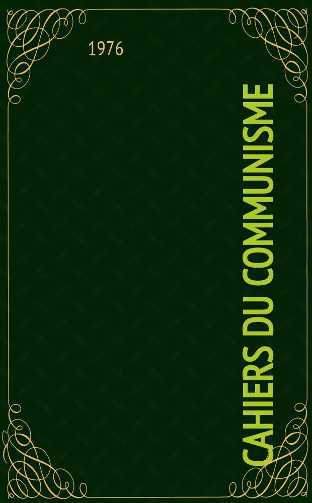 Cahiers du communisme : Revue théorique et politique mensuelle du Comité Central du Parti communiste français. A.52 1976, №8