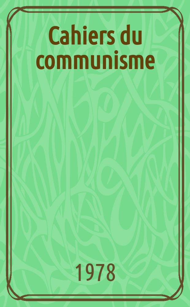 Cahiers du communisme : Revue théorique et politique mensuelle du Comité Central du Parti communiste français. A.54 1978, №2