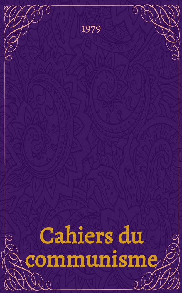 Cahiers du communisme : Revue théorique et politique mensuelle du Comité Central du Parti communiste français. A.55 1979, №3
