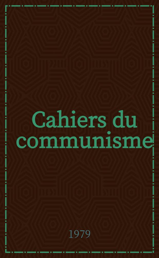 Cahiers du communisme : Revue théorique et politique mensuelle du Comité Central du Parti communiste français. A.55 1979, №5