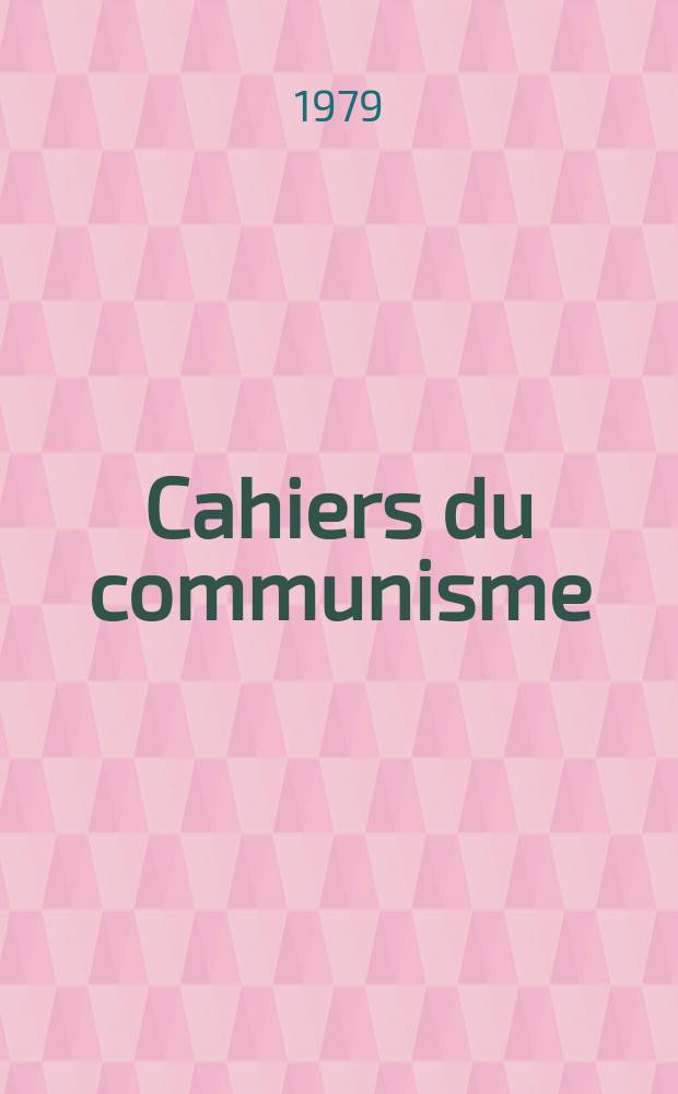 Cahiers du communisme : Revue théorique et politique mensuelle du Comité Central du Parti communiste français. A.55 1979, №10