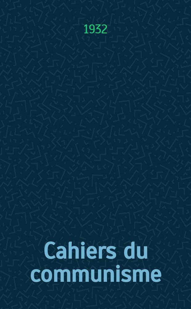 Cahiers du communisme : Revue théorique et politique mensuelle du Comité Central du Parti communiste français. Année7 1932, №23