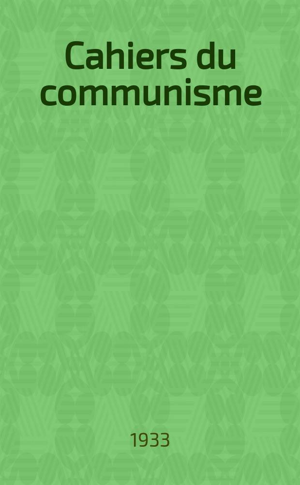 Cahiers du communisme : Revue théorique et politique mensuelle du Comité Central du Parti communiste français. Année10 1933, №19