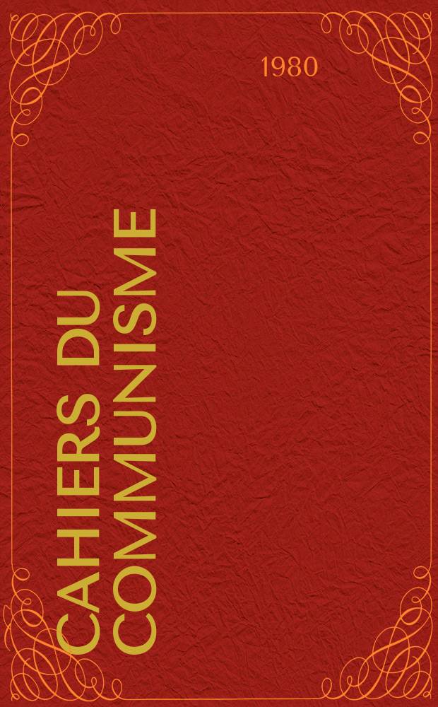 Cahiers du communisme : Revue théorique et politique mensuelle du Comité Central du Parti communiste français. A.56 1980, №10