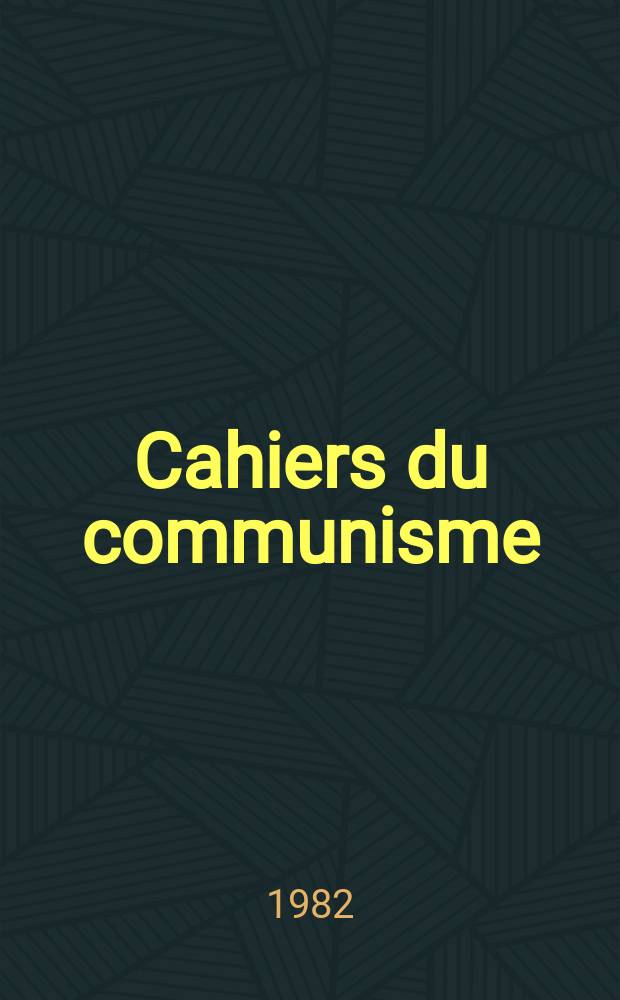 Cahiers du communisme : Revue théorique et politique mensuelle du Comité Central du Parti communiste français. 24-e Congrès du Parti communiste français