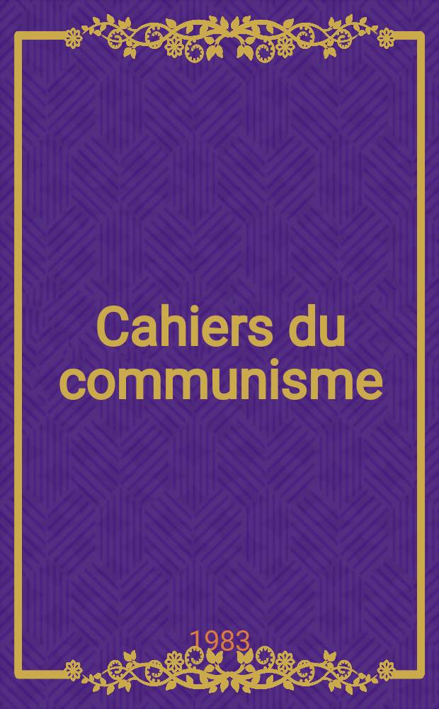 Cahiers du communisme : Revue théorique et politique mensuelle du Comité Central du Parti communiste français. A.59 1983, №9