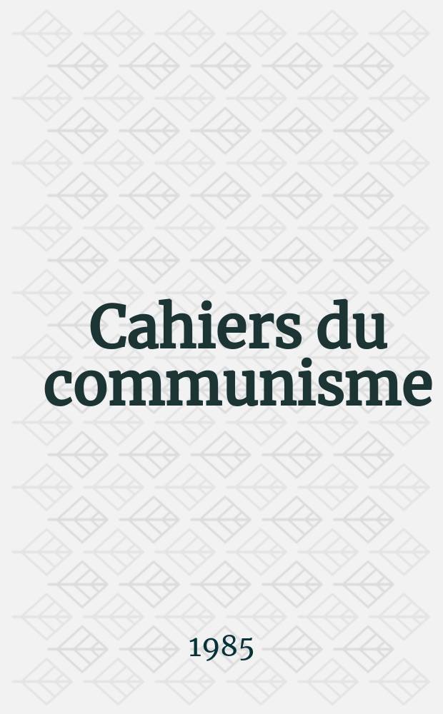 Cahiers du communisme : Revue théorique et politique mensuelle du Comité Central du Parti communiste français. A.61 1985, №7