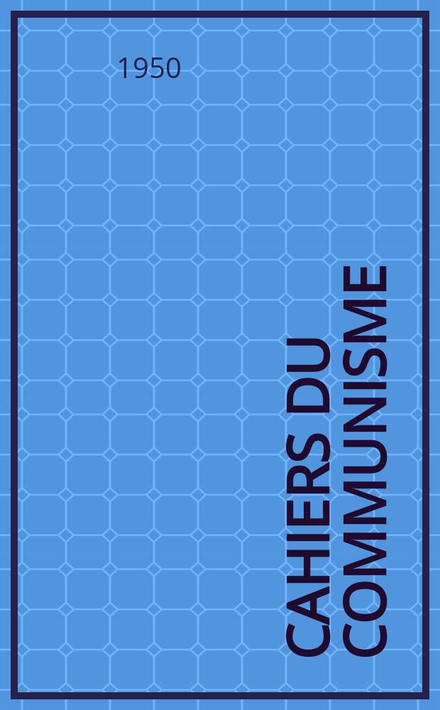 Cahiers du communisme : Revue théorique et politique mensuelle du Comité Central du Parti communiste français. Année27 1950, №2