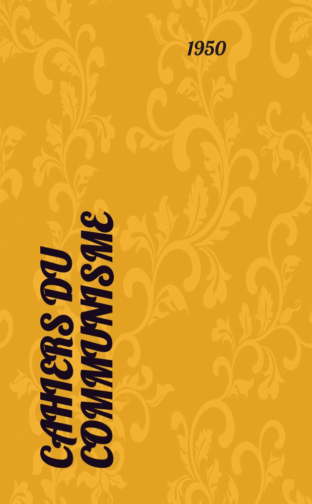 Cahiers du communisme : Revue th&eacute;orique et politique mensuelle du Comit&eacute; Central du Parti communiste fran&ccedil;ais. Ann&eacute;e27 1950, №9