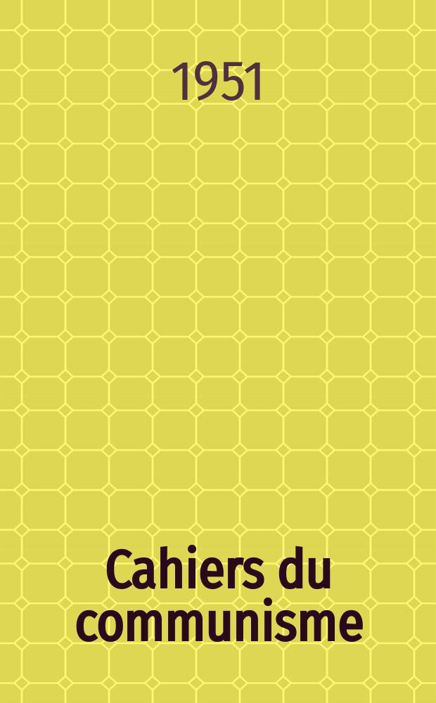 Cahiers du communisme : Revue théorique et politique mensuelle du Comité Central du Parti communiste français. Année28 1951, №1