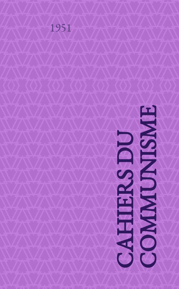 Cahiers du communisme : Revue théorique et politique mensuelle du Comité Central du Parti communiste français. Année28 1951, №10