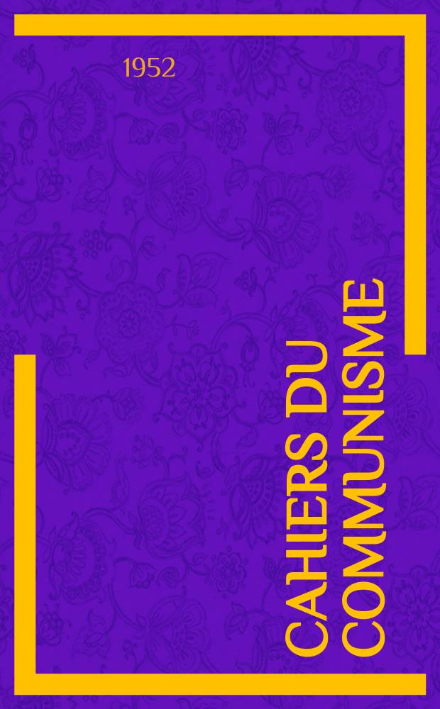 Cahiers du communisme : Revue théorique et politique mensuelle du Comité Central du Parti communiste français. Année29 1952, №10