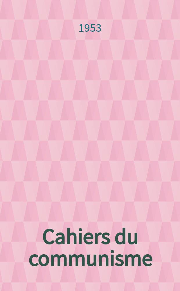 Cahiers du communisme : Revue théorique et politique mensuelle du Comité Central du Parti communiste français. Année30 1953, №11/12