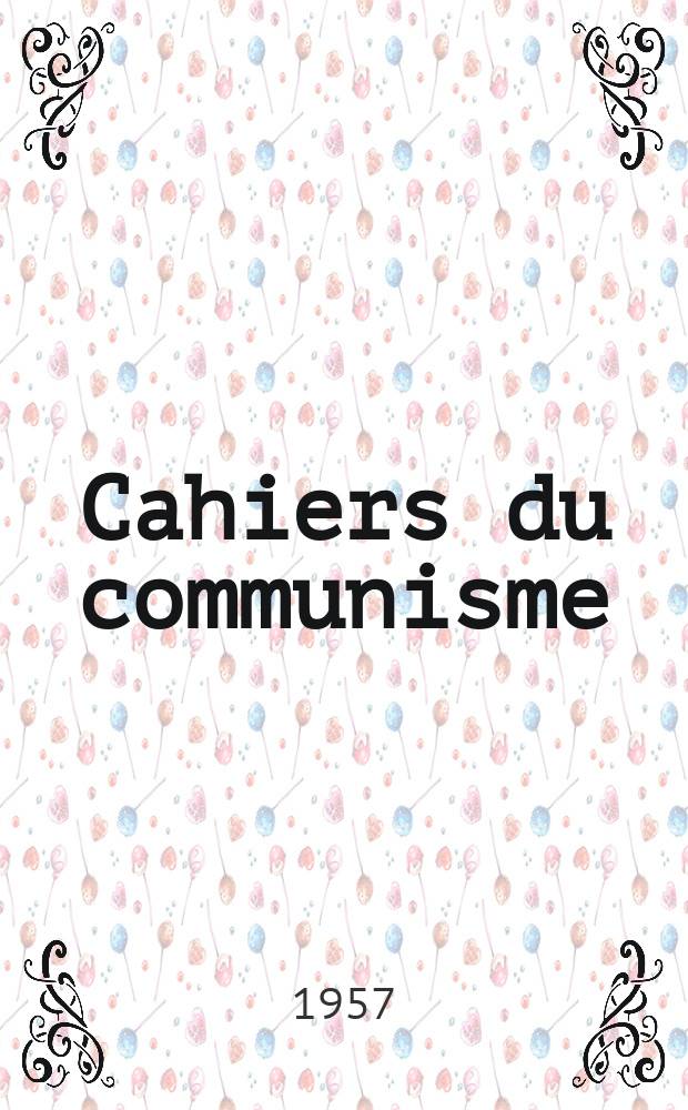 Cahiers du communisme : Revue théorique et politique mensuelle du Comité Central du Parti communiste français. Année33 1957, №10