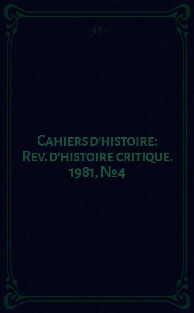 Cahiers d'histoire : Rev. d'histoire critique. 1981, №4(38)