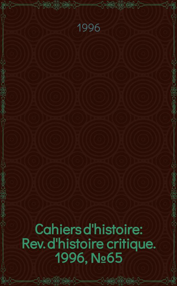 Cahiers d'histoire : Rev. d'histoire critique. 1996, №65