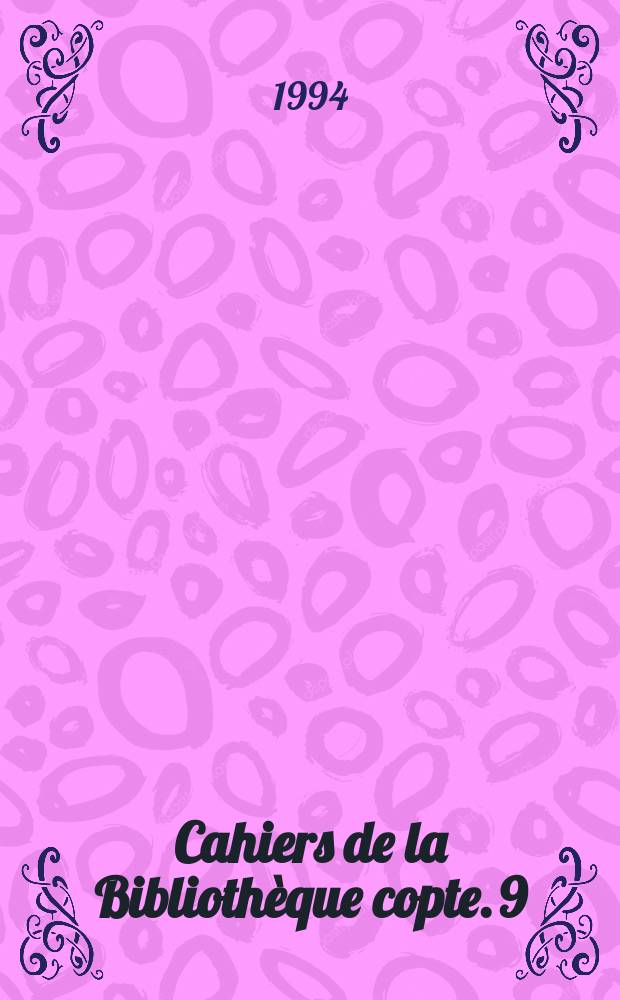 Cahiers de la Biblioth&egrave;que copte. 9 : Christianisme d'&Eacute;gypte