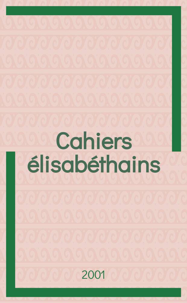 Cahiers élisabéthains : Late Medieval a. Renaissance Engl. studies Bull. du Centre d'études et de recherches sur la renaissance angl. de l'Univ. Paul - Valéry, Montpellier III. 2001, №60