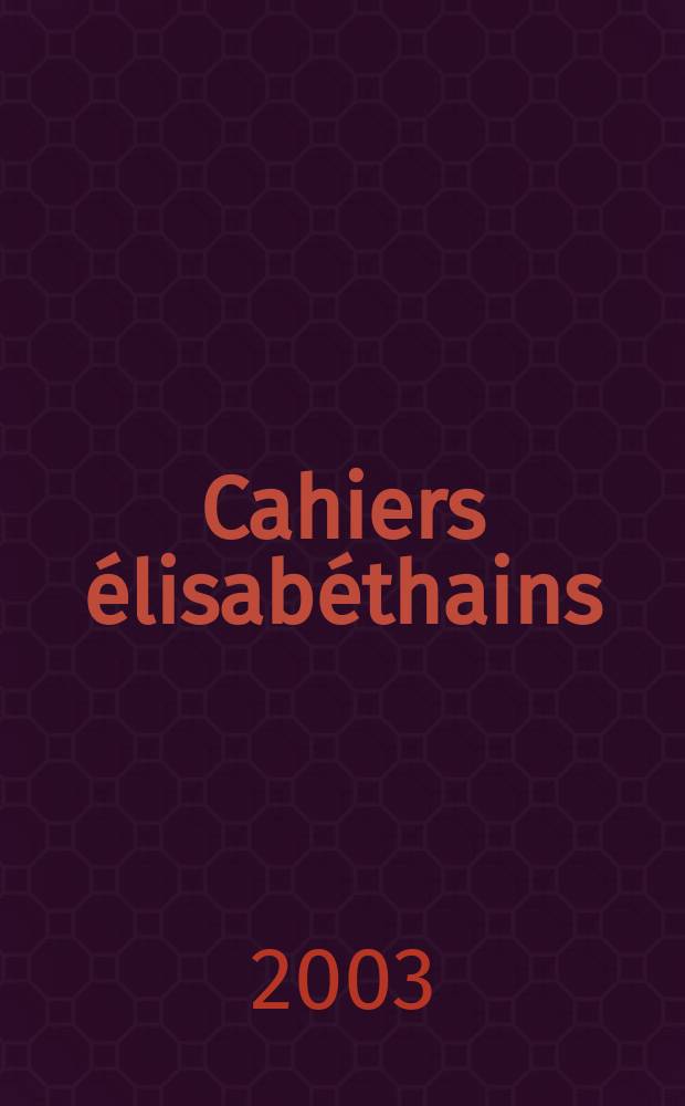 Cahiers élisabéthains : Late Medieval a. Renaissance Engl. studies Bull. du Centre d'études et de recherches sur la renaissance angl. de l'Univ. Paul - Valéry, Montpellier III. 2003, №64