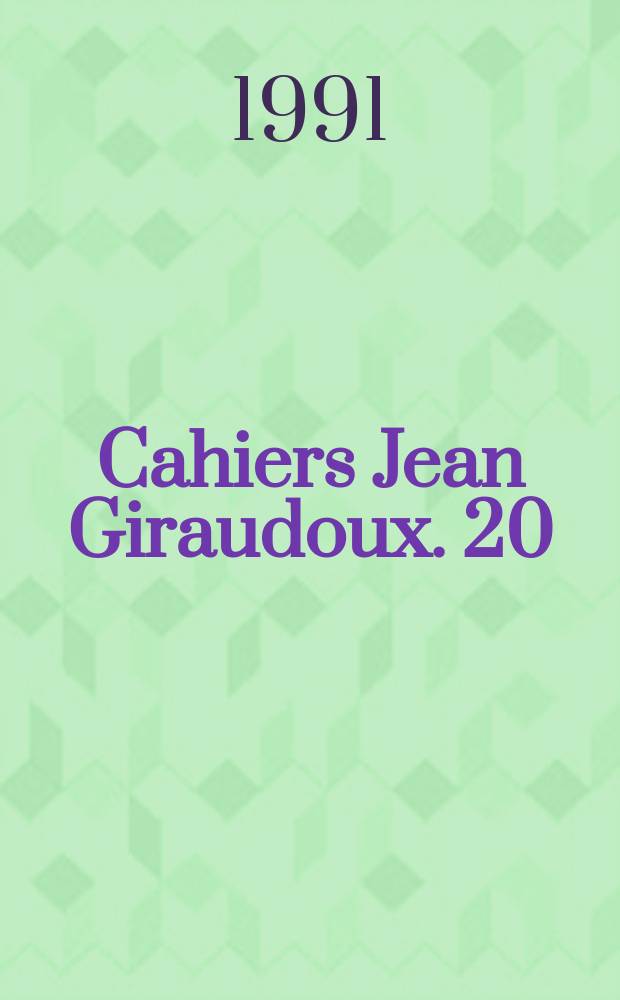 Cahiers Jean Giraudoux. 20 : Jean Giraudoux et la problématique des genres