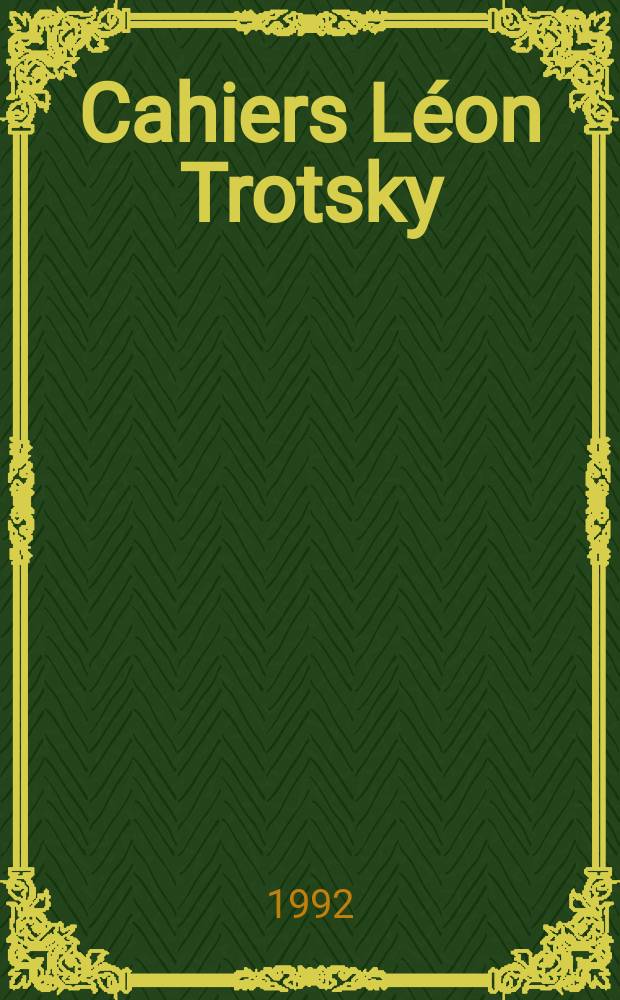 Cahiers L&eacute;on Trotsky : Rev. ed. par l'Inst. L&eacute;on Trosky. №47 : Trotsky, la litt&eacute;rature et les &eacute;crivains