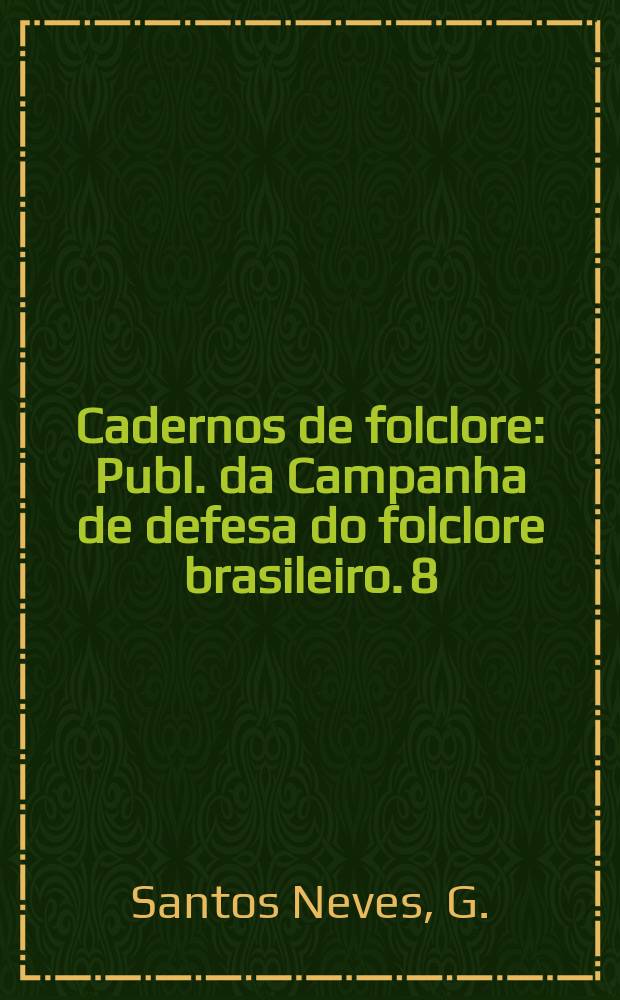 Cadernos de folclore : Publ. da Campanha de defesa do folclore brasileiro. 8 : Normas para pesquisa de literatura oral