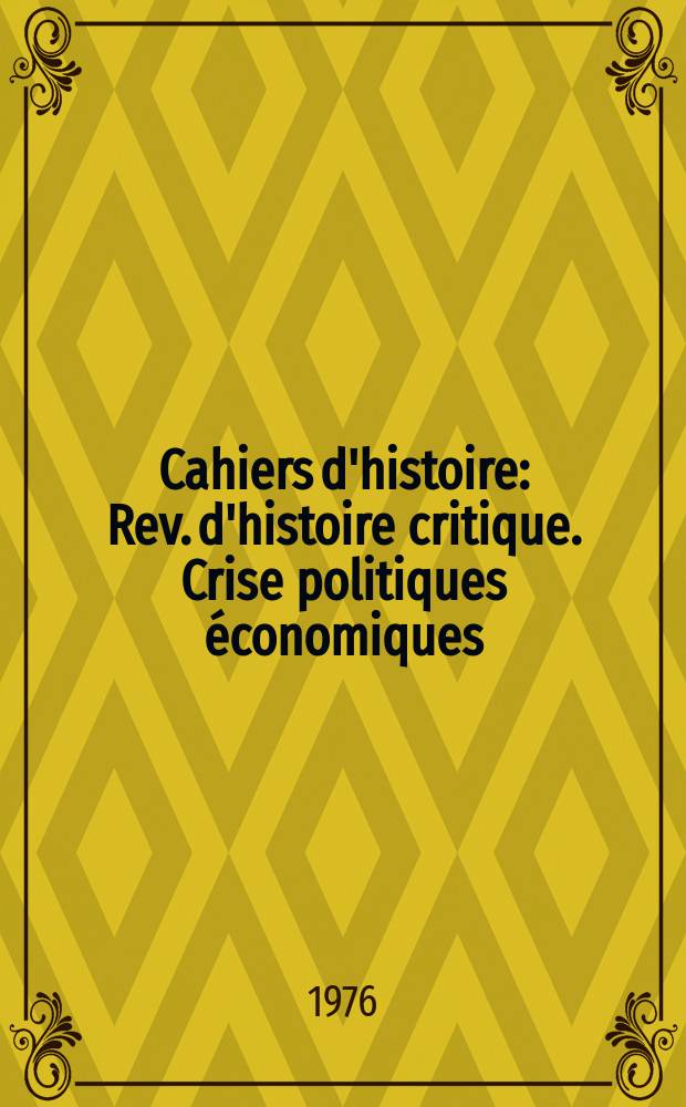 Cahiers d'histoire : Rev. d'histoire critique. Crise politiques économiques