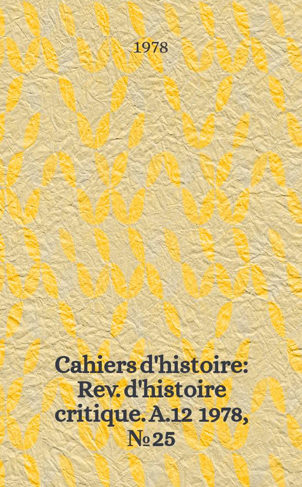 Cahiers d'histoire : Rev. d'histoire critique. A.12 1978, №25/26(53/54)