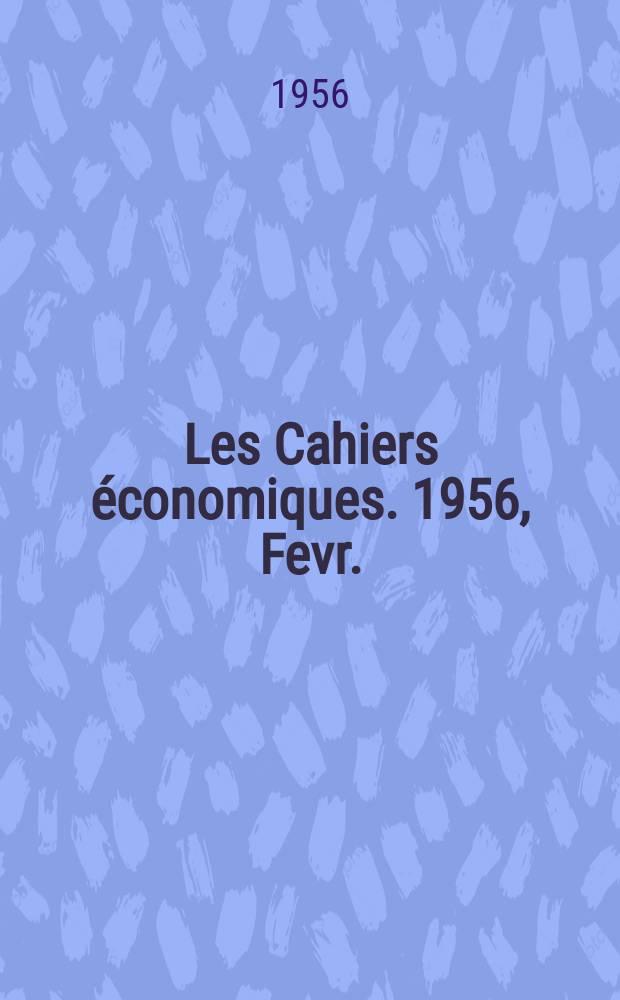 Les Cahiers économiques. 1956, Fevr. : Les salaires et les revenus du travail en France