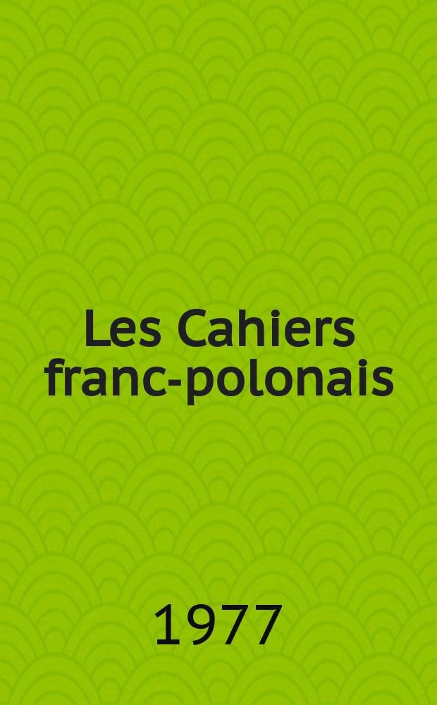 Les Cahiers franco- polonais : Publ. du Centre de civilisation polonaise de l'Univ. Paris- Sorbonne
