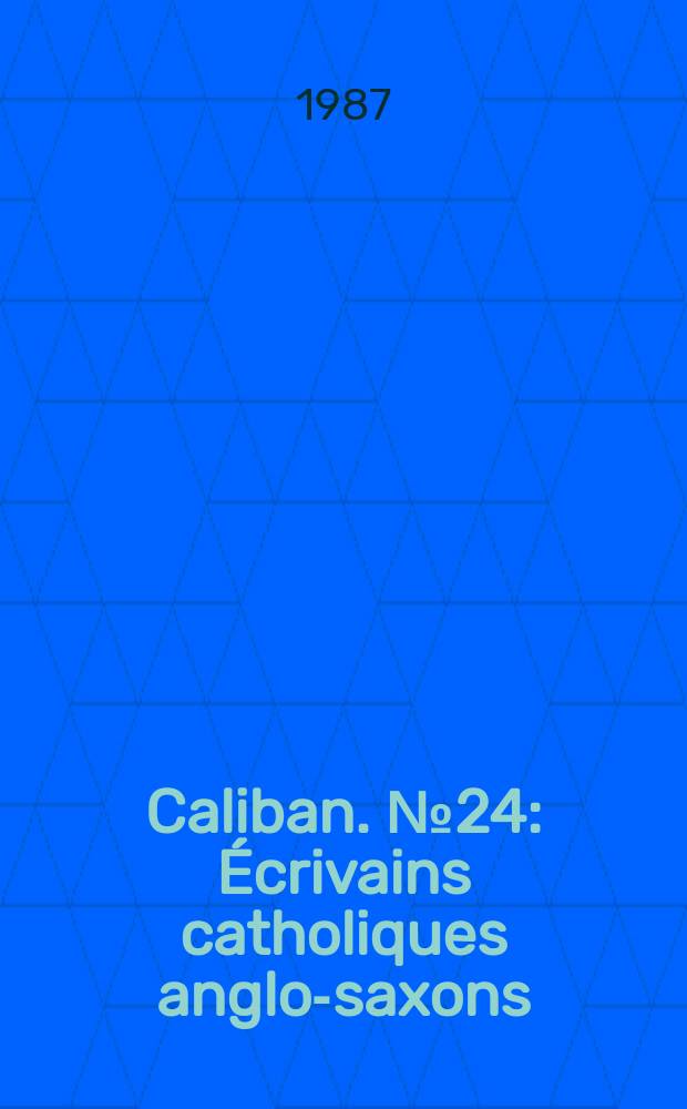 Caliban. №24 : Écrivains catholiques anglo-saxons