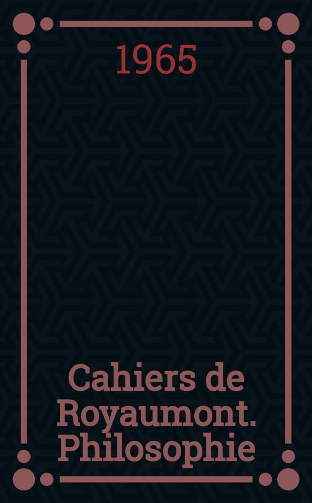 Cahiers de Royaumont. Philosophie