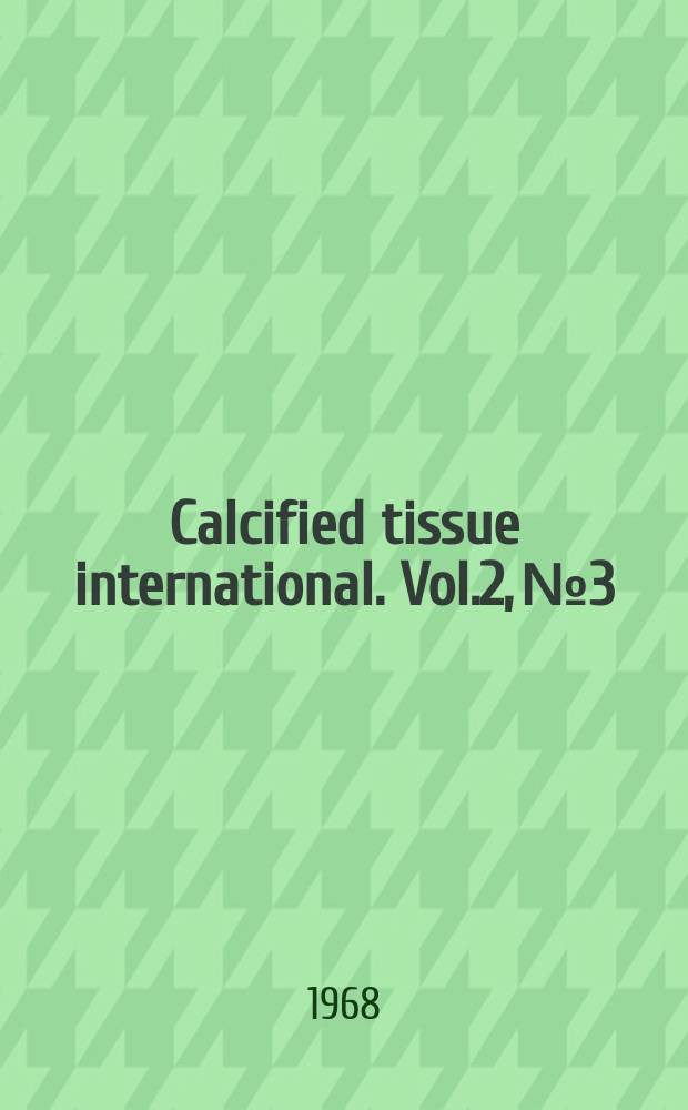 Calcified tissue international. Vol.2, №3