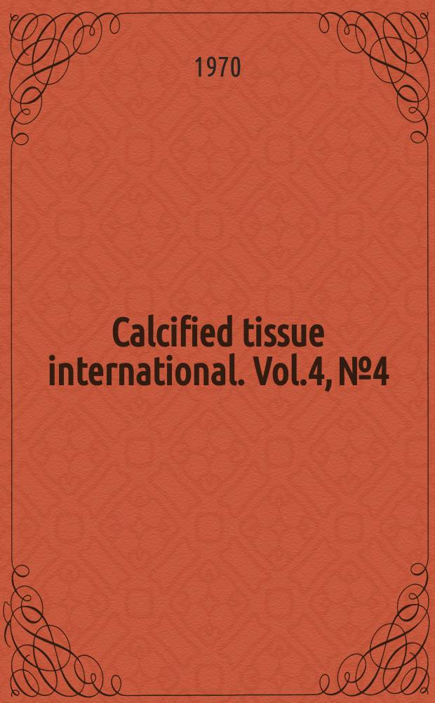 Calcified tissue international. Vol.4, №4