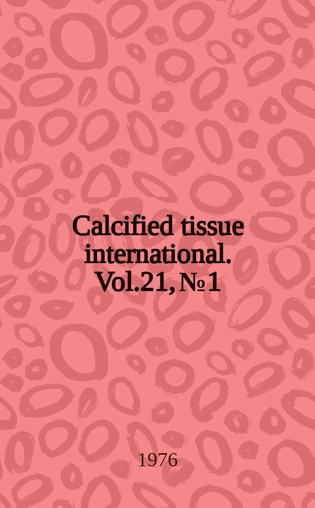 Calcified tissue international. Vol.21, №1