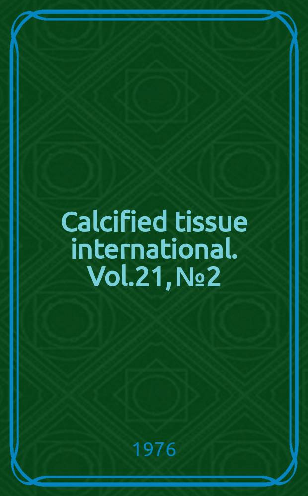 Calcified tissue international. Vol.21, №2