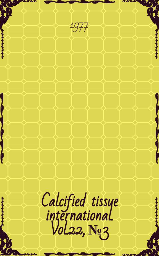 Calcified tissue international. Vol.22, №3