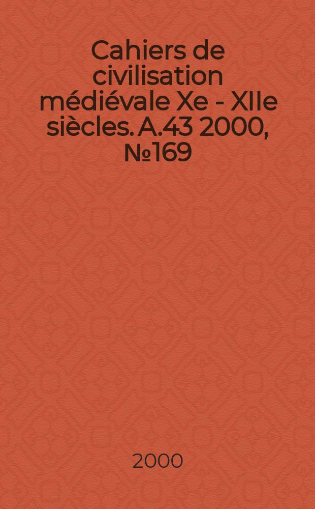 Cahiers de civilisation médiévale Xe - XIIe siècles. A.43 2000, №169