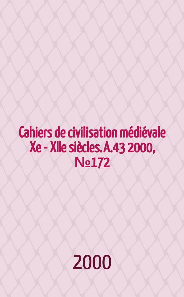 Cahiers de civilisation médiévale Xe - XIIe siècles. A.43 2000, №172